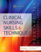 Clinical Nursing Skills and Techniques by Anne G., RN, MSN, EdD, FAAN (Professor Emerita,School of Nursing,Southern Illinois University,Edwardsville, Illinois) Perry