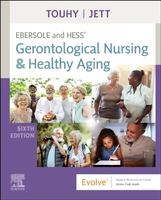Ebersole and Hess' Gerontological Nursing & Healthy Aging by Theris A. (Emeritus Professor, Christine E. Lynn College of Nursing, Florida Atlantic University, Boca Raton, Florida) Touhy