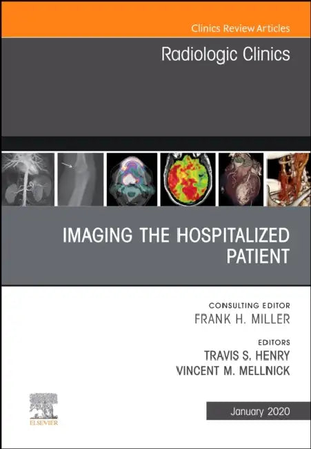 Imaging the ICU Patient or Hospitalized Patient, an Issue of Radiologic Clinics of North America: Volume 58-1 by Travis Henry, Vincent Mellnick