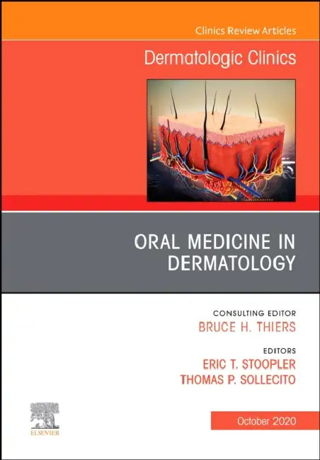 Oral Medicine in Dermatology, an Issue of Dermatologic Clinics: Volume 38-4 by Eric T. Stoopler, Thomas P. Sollecito