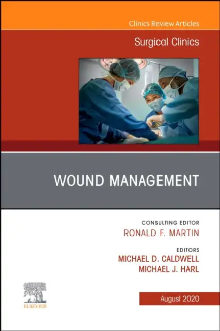 Wound Management, an Issue of Surgical Clinics: Volume 100-4 by Michael D. Caldwell, Michael J. Harl