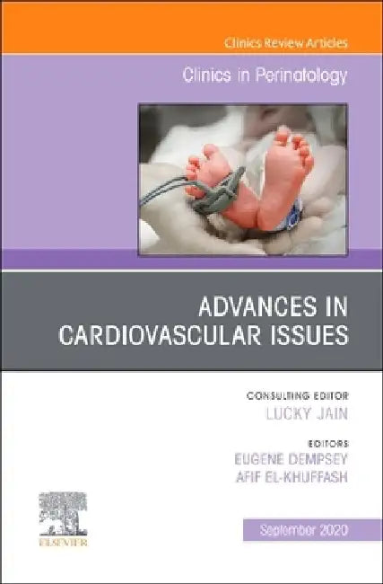Advances in Cardiovascular Issues, an Issue of Clinics in Perinatology, Volume 47-3 by Eugene M. Dempsey
