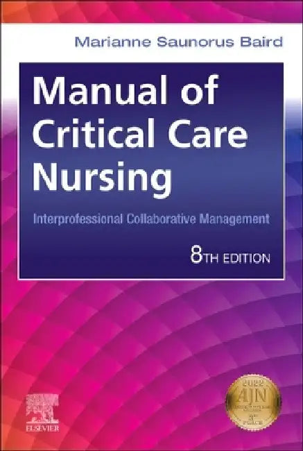Manual of Critical Care Nursing: Interprofessional Collaborative Management by Marianne Saunorus Baird
