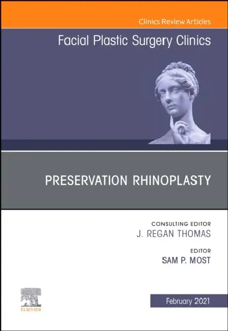 Preservation Rhinoplasty, an Issue of Facial Plastic Surgery Clinics of North America: Volume 29-1 by Sam P. Most