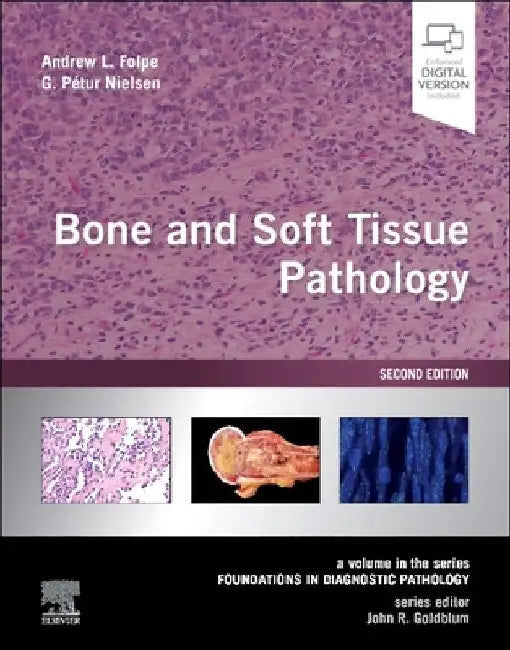 Bone and Soft Tissue Pathology: A Volume in the Series Foundations in Diagnostic Pathology by Andrew L. Folpe
