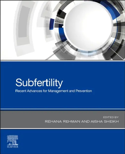 Subfertility: Recent Advances in Management and Prevention by Rehana Rehman, Aisha Sheikh
