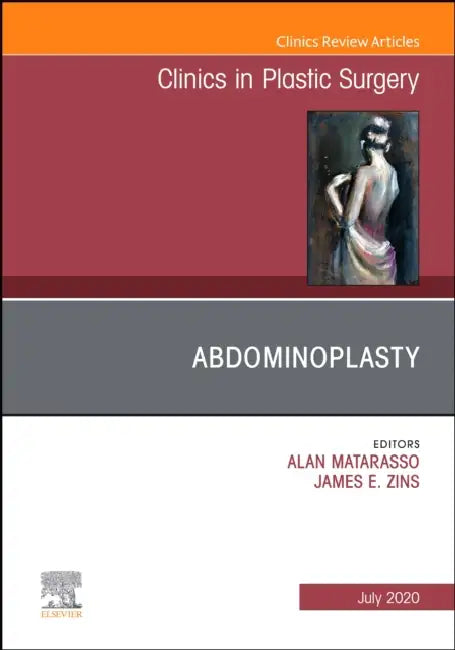 Abdominoplasty, an Issue of Clinics in Plastic Surgery: Volume 47-3 by Alan Matarasso, James E. Zins