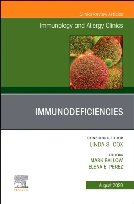 Immunology and Allergy Clinics, an Issue of Immunology and Allergy Clinics of North America: Volume 40-3 by Mark Ballow, Elena Ronda Pérez