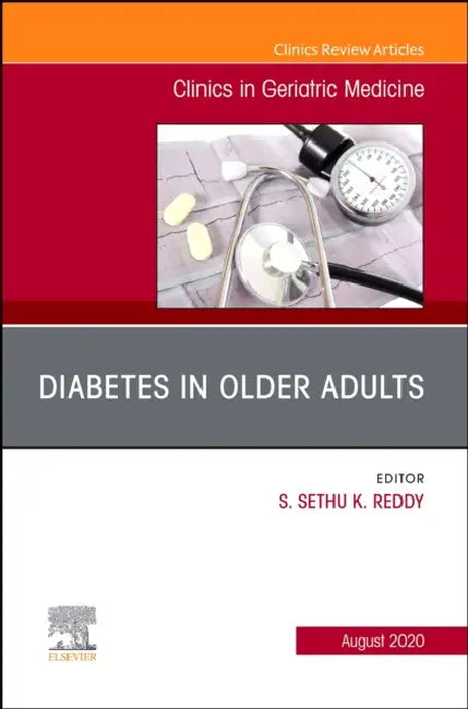 Diabetes in Older Adults, an Issue of Clinics in Geriatric Medicine: Volume 36-3 by S. Sethu K. Reddy