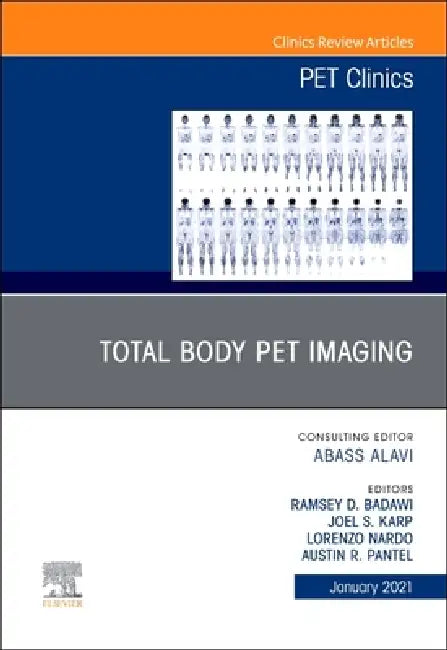 Total Body Pet Imaging, an Issue of Pet Clinics: Volume 16-1 by Ramsey Badawi, Joel S. Karp, Lorenzo Nardo
