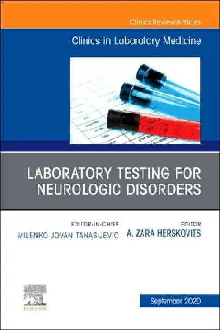 Laboratory Testing for Neurologic Disorders, an Issue of the Clinics in Laboratory Medicine, Volume 40-3 by A. Zara Herskovits