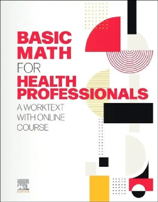Basic Math for Health Professionals: A Worktext with Online Course by Elsevier Inc
