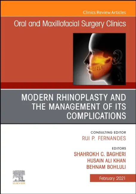 Modern Rhinoplasty and the Management of Its Complications, an Issue of Oral and Maxillofacial Surgery Clinics of North America: Volume 33-1 by Shahrokh C. Bagheri, Husain Ali Khan, Behnam Bohluli