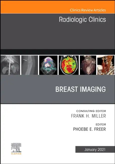 Breast Imaging, an Issue of Radiologic Clinics of North America: Volume 59-1 by Phoebe Freer