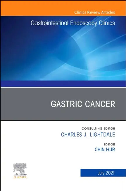 Gastric Cancer, an Issue of Gastrointestinal Endoscopy Clinics: Volume 31-3 by Chin Hur