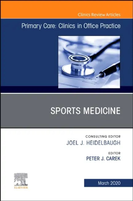 Sports Medicine, an Issue of Primary Care: Clinics in Office Practice: Volume 47-1 by Peter J. Carek