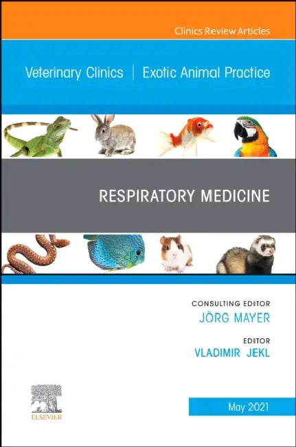 Respiratory Medicine, an Issue of Veterinary Clinics of North America: Exotic Animal Practice: Volume 24-2 by Vladimir Jekl