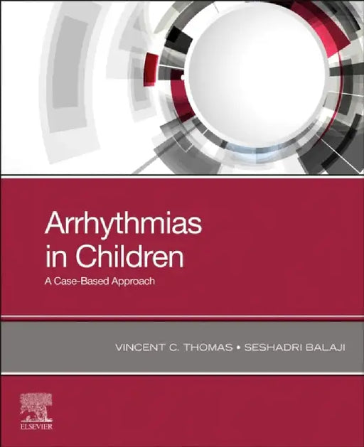 Arrhythmias in Children: A Case-Based Approach by Vincent C. Thomas