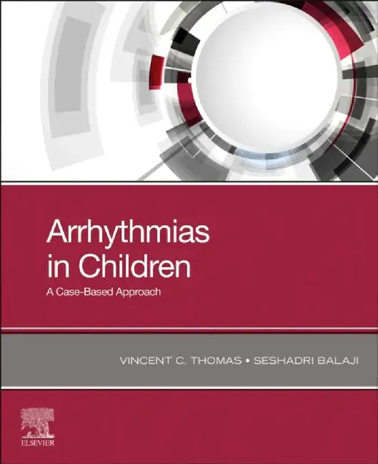 Arrhythmias in Children: A Case-Based Approach by Vincent C. Thomas