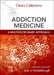 Addiction Medicine: A Multidisciplinary Approach: Clinics Collections by Joel J. Heidelbaugh
