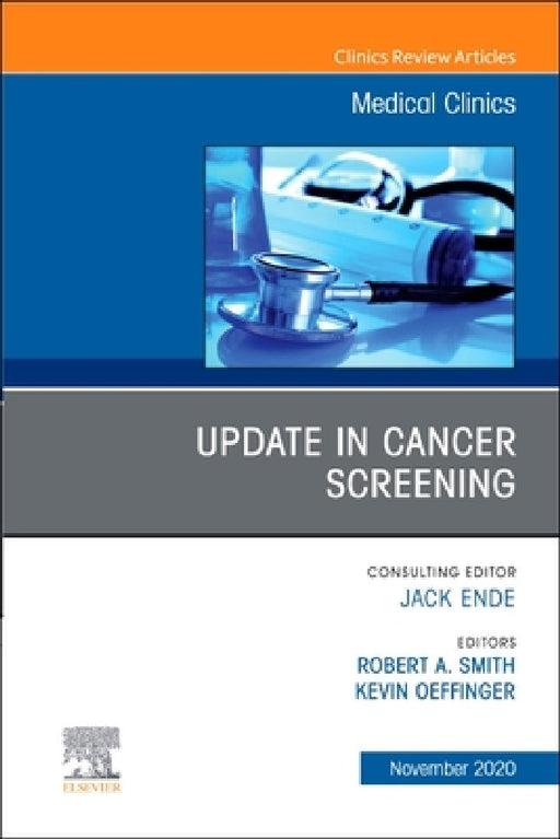 Update in Cancer Screening, an Issue of Medical Clinics of North America: Volume 104-6 by Robert A. Smith, Kevin Oeffinger