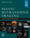 Pelvic Ultrasound Imaging: A Cased-Based Approach by Rebecca Hall