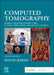 Computed Tomography: Physical Principles, Patient Care, Clinical Applications, and Quality Control by Euclid Seeram