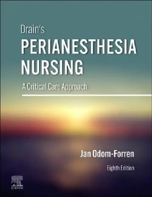 Drain's Perianesthesia Nursing: A Critical Care Approach by Jan Odom-Forren