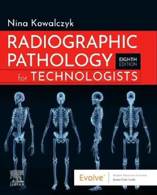 Radiographic Pathology for Technologists by Nina Kowalczyk