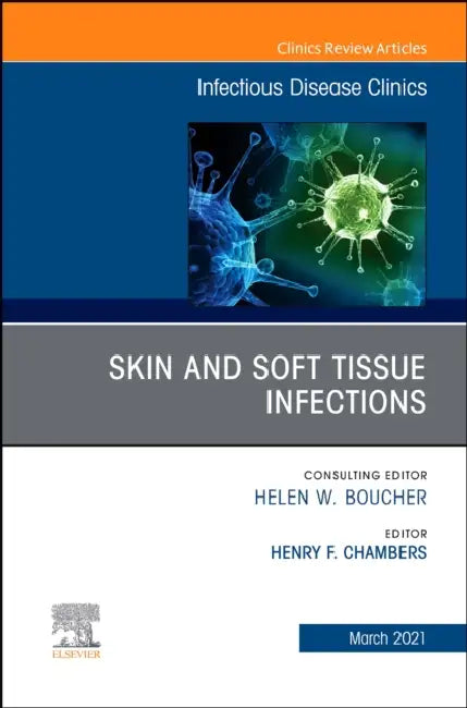 Skin and Soft Tissue Infections, an Issue of Infectious Disease Clinics of North America: Volume 35-1 by Henry F. Chip Chambers