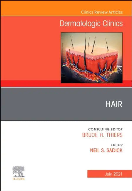 Hair, an Issue of Dermatologic Clinics: Volume 39-3 by Neil S. Sadick