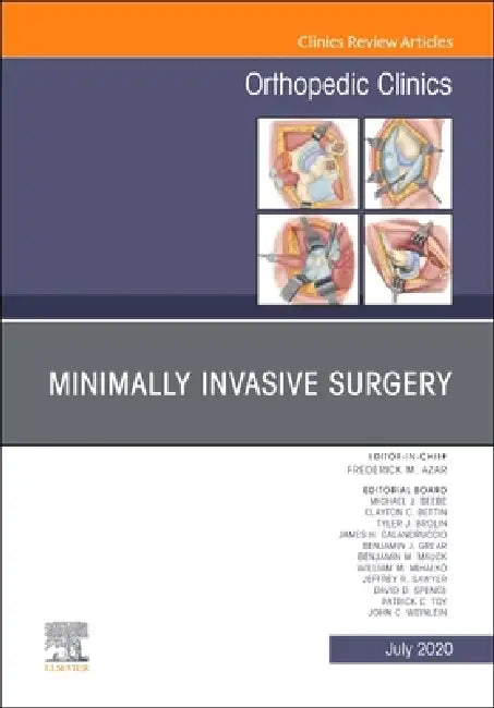 Minimally Invasive Surgery, an Issue of Orthopedic Clinics: Volume 51-3 by Frederick M. Azar, Patrick C. Toy, William M. Mihalko