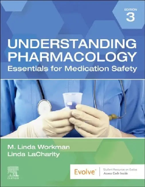 Understanding Pharmacology: Essentials for Medication Safety by M. Linda Workman