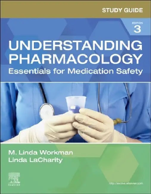 Study Guide for Understanding Pharmacology: Essentials for Medication Safety by M. Linda Workman