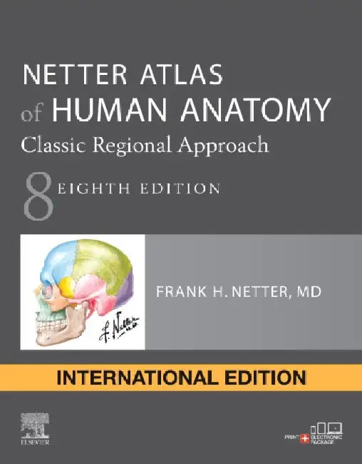 Netter Atlas Of Human Anatomy Classic Regional Approach With Access Code 8e by Netter F.H.