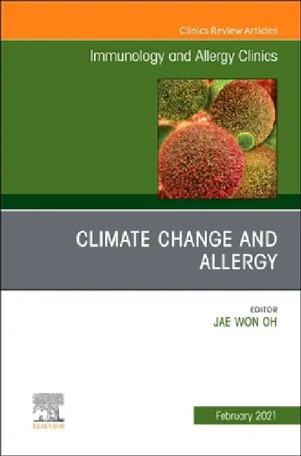 Climate Change and Allergy, an Issue of Immunology and Allergy Clinics of North America: Volume 41-1 by Jae Won Oh