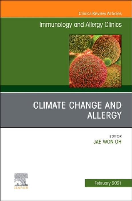 Climate Change and Allergy, an Issue of Immunology and Allergy Clinics of North America: Volume 41-1 by Jae Won Oh