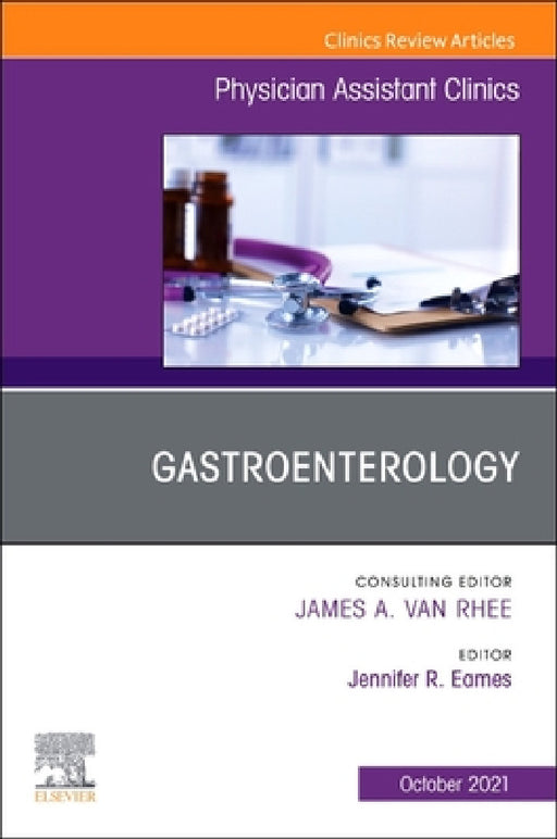 Gastroenterology, an Issue of Physician Assistant Clinics: Volume 6-4 by Jennifer R. Eames Mpas