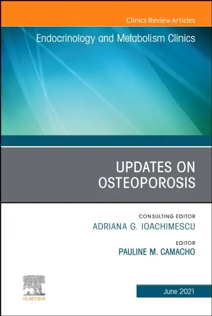 Updates on Osteoporosis, an Issue of Endocrinology and Metabolism Clinics of North America: Volume 50-2 by Pauline M. Camacho