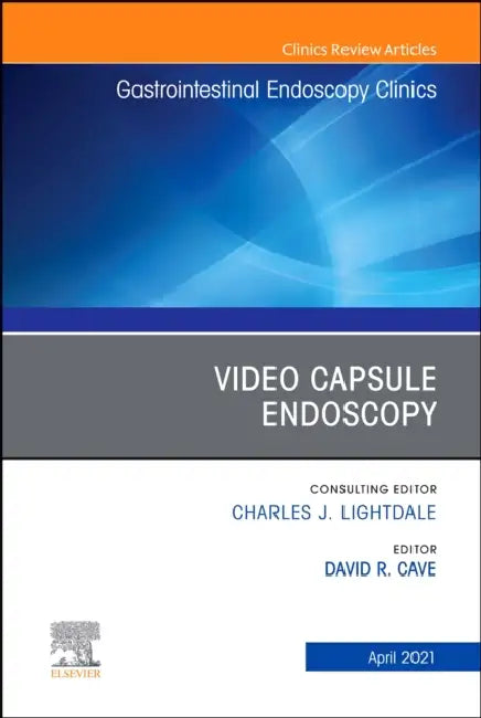 Video Capsule Endoscopy, an Issue of Gastrointestinal Endoscopy Clinics: Volume 31-2 by David R. Cave