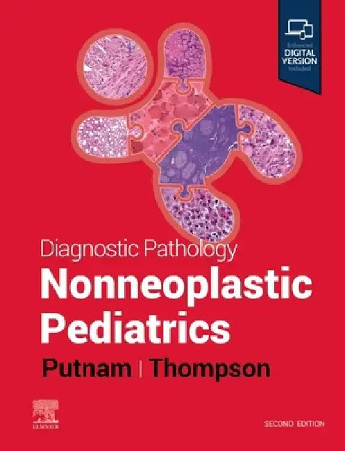 Diagnostic Pathology: Nonneoplastic Pediatrics by Angelica R. Putnam