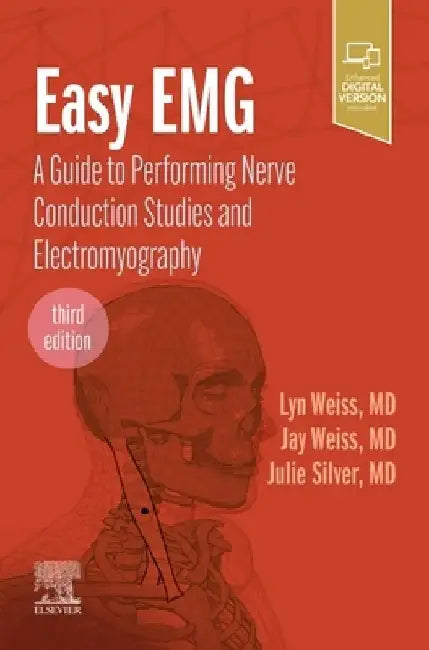Easy Emg: A Guide to Performing Nerve Conduction Studies and Electromyography by Lyn D. Weiss