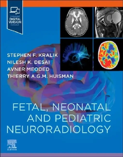 Fetal, Neonatal and Pediatric Neuroradiology Companion by Stephen Kralik