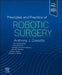 Principles and Practice of Robotic Surgery by Tony Costello