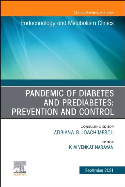 Pandemic of Diabetes and Prediabetes: Prevention and Control, an Issue of Endocrinology and Metabolism Clinics of North America: Volume 50-3 by K. M. Venkat Narayan