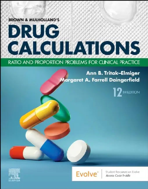 Brown and Mulholland's Drug Calculations by Ann, Edd, Rn (Associate Dean - Department Of Graduate Nursing And Director Dnp Program, Felician University, Lodi, New Jersey. Professor Of Graduate Nursing Faculty, Usa) Tritak-Elmiger