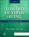 Toward Healthy Aging: Human Needs and Nursing Response by Theris A. Touhy