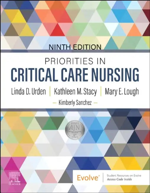 Priorities in Critical Care Nursing by Linda D. (Professor Emeritus, Hahn School of Nursing and Health Science and Beyster Institute for Nursing Research, University of San Diego, San Diego, California, USA) Urden