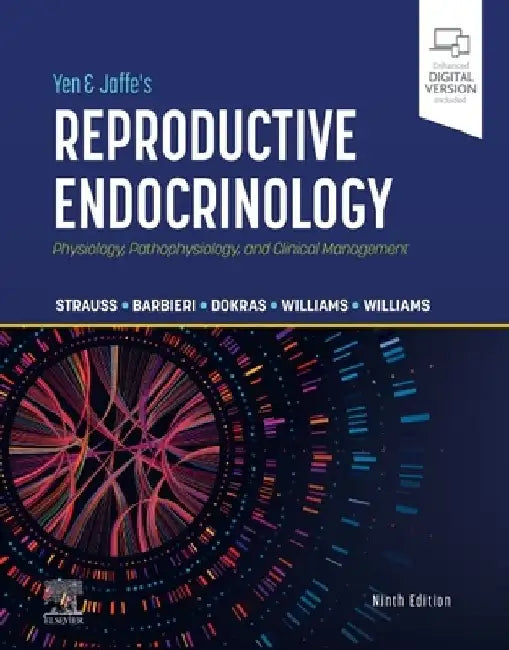 Yen & Jaffe's Reproductive Endocrinology: Physiology, Pathophysiology, and Clinical Management by Jerome F. Strauss