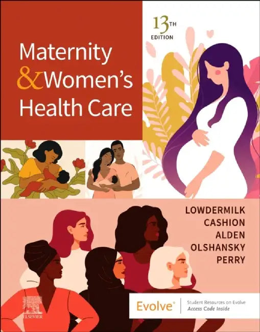 Maternity and Women's Health Care by Deitra Leonard (Clinical Professor Emerita, School of Nursing, University of North Carolina at Chapel Hill, Chapel Hill, NC) Lowdermilk